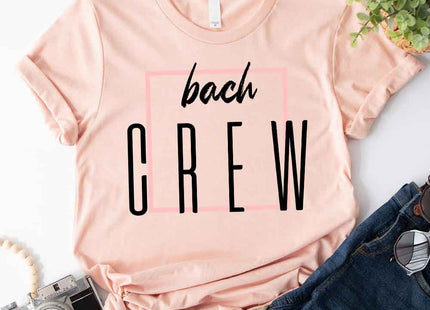 Bach Crew Bride To be Party Bachelorette T-shirt
